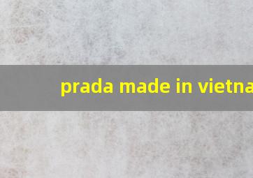 prada made in vietnam